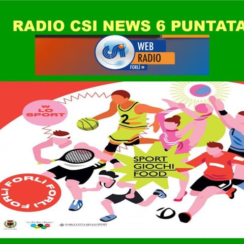 Radio CSI Forli' News 6 Puntata