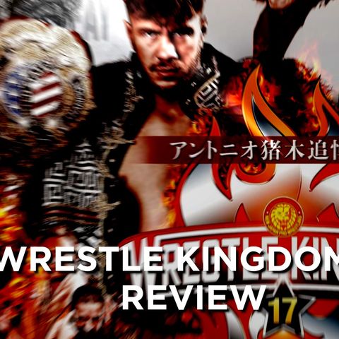 Review Wrestle Kingdom 17 e New Year Dash Reaction - What's Next #199