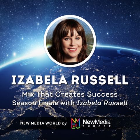 Mix That Creates Success: Season Finale with Izabela Russell