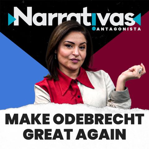 Make Odebrecht Great Again: a volta de Abreu e Lima - Narrativas#98 com Madeleine Lacsko