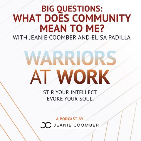 Big Questions: What does community mean to me? With Jeanie Coomber & Elisa Padilla