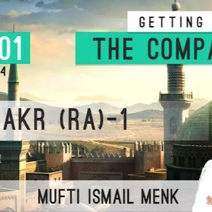 Ramadan 2014 - Getting To Know The Companions - 01 Abu Bakr RA