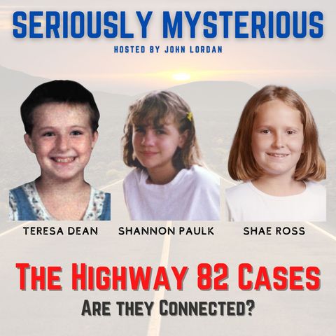 The Highway 82 Cases - Teresa Dean, Shannon Paulk & Shae Ross