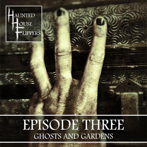 Ghosts and Gardens