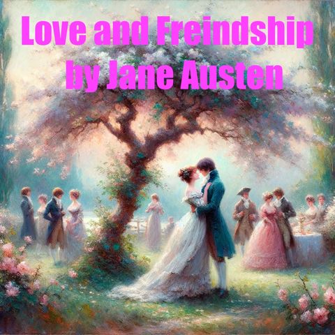 Love and Freindship by Jane Austen - Letters 1- 10