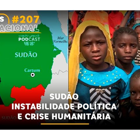 #207 | Sudão: Instabilidade Política e Crise Humanitária