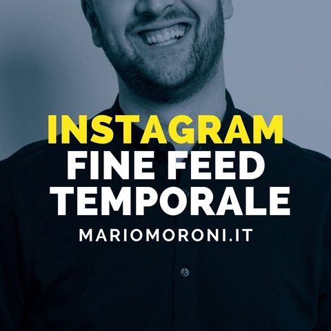 Instagram: la fine dell'importanza temporale nel feed
