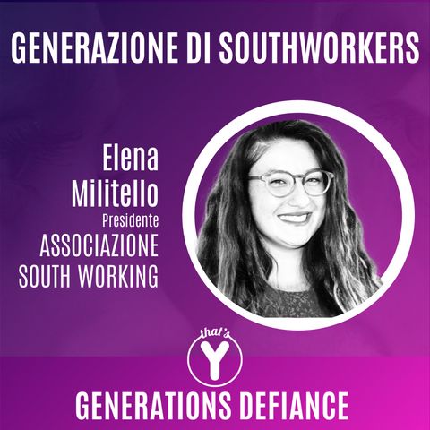 "Generazione di Southworkers" con Elena Militello Associazione South Working [Generations Defiance]