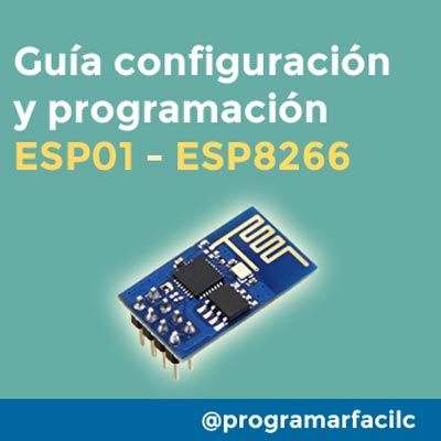 #105 Guía cómo configurar un ESP01, el módulo WiFi basado en ESP8266
