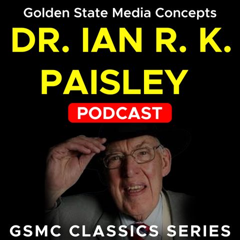 GSMC Classics: Dr. Ian R. K. Paisley Episode 132: The Days of Gods Power