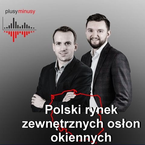 Plusy, minusy #21 – Polski rynek zewnętrznych osłon okiennych