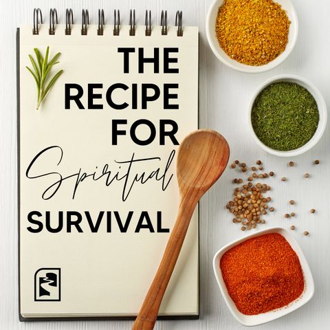 The Recipe for Spiritual Survival // Larry Arrowood // 10/08/2023