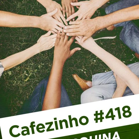 Cafezinho 418 – Na esquina da sua rua.