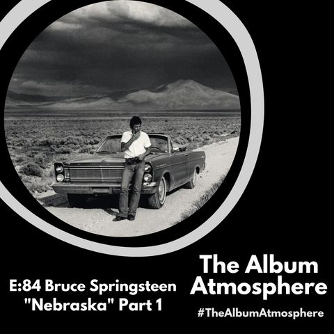 E:84 - Bruce Springsteen - "Nebraska" Part 1