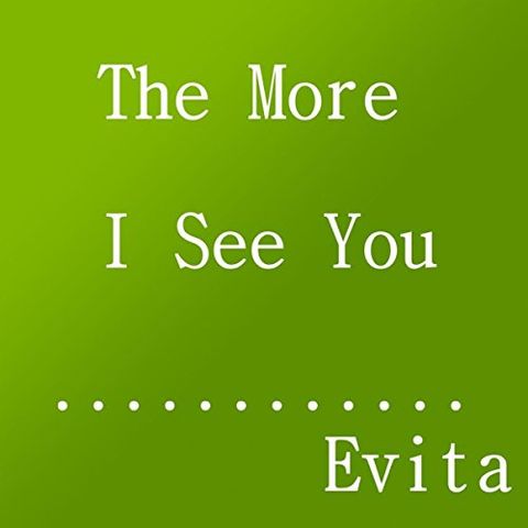 The More I See You
