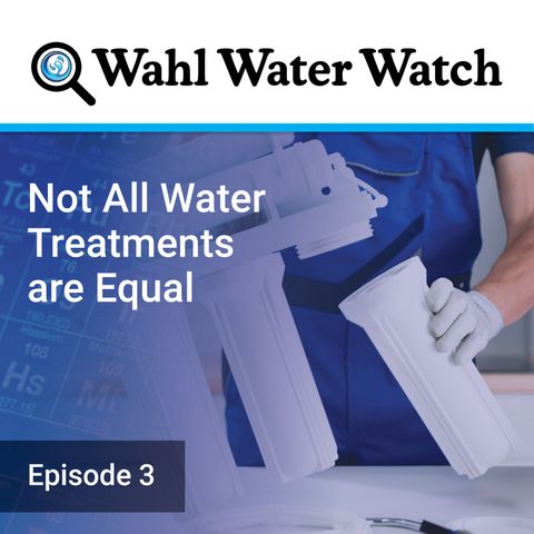 Not All Water Treatments are Equal
