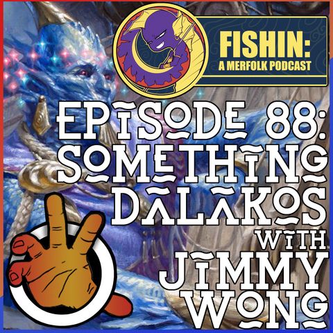 Episode 88: Something Dalakos with Jimmy Wong