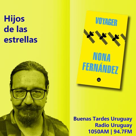 Buenas Tardes Uruguay | Voyager | Nona Fernández | 12-02-2026