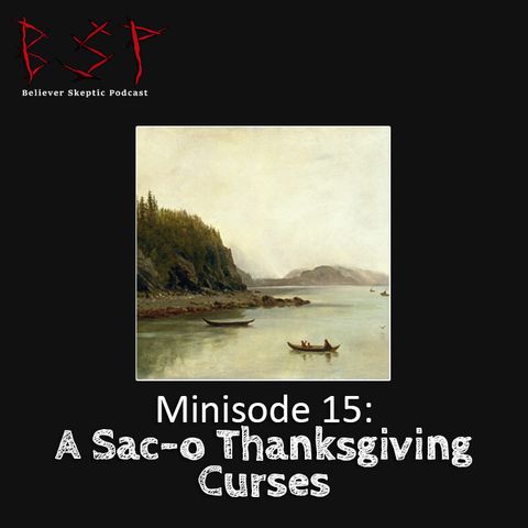 Minisode 15 – A Sac-o Thanksgiving Curses