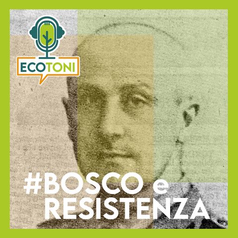 Bosco e Resistenza: la storia di Paolo Pignatti