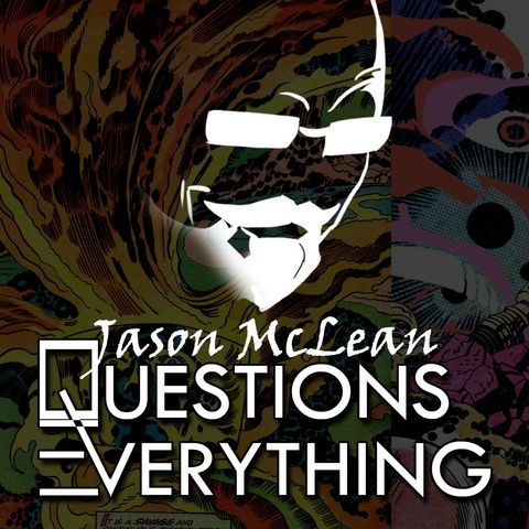 Jason McLean Questions Everything - Ep 6-7-23