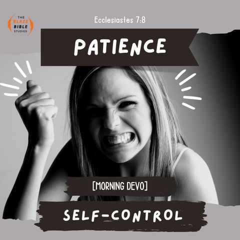 Patience / Self-Control [Morning Devo]