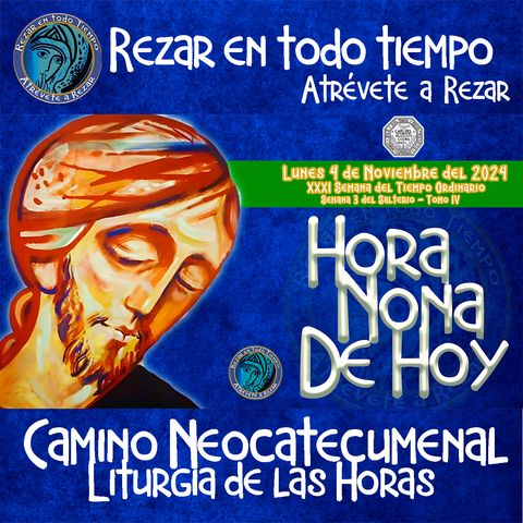 🔵 HORA NONA ✟ LUNES 4 DE NOVIEMBRE DEL 2024 ✟ Camino Neocatecumenal ✟ Liturgia de las Horas NONA 