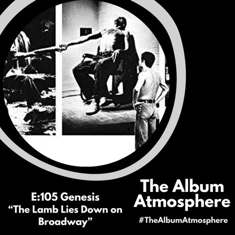 E:105 - Genesis - "The Lamb Lies Down on Broadway"