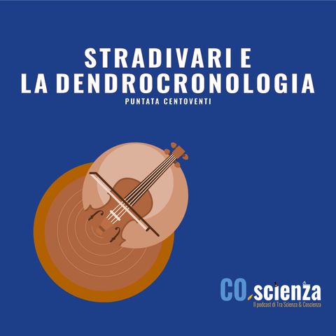Stradivari e la dendrocronologia (Puntata Centoventi)