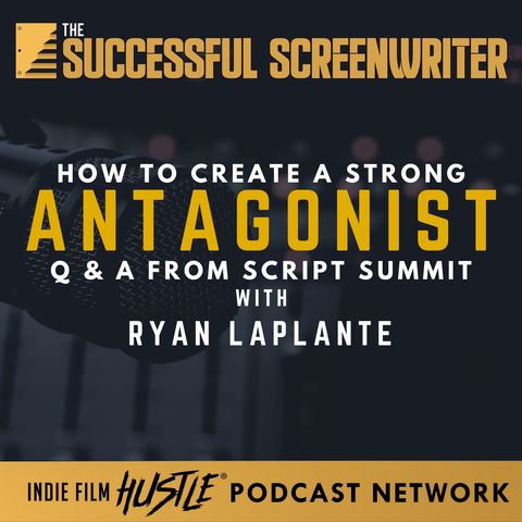 Ep12 - Crafting Memorable Villains: Ryan LaPlante's Expertise on Antagonists