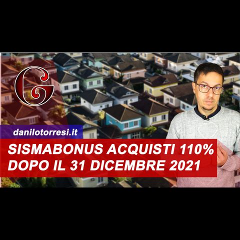 SISMABONUS ACQUISTI 110% case antisismiche e garage: atto dopo il 31 dicembre 2021 come funziona