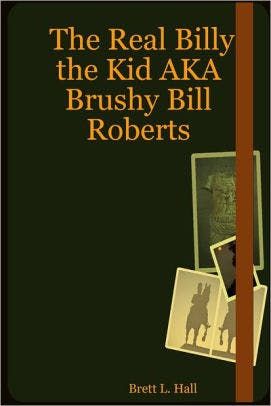 The Real Billy the Kid AKA Brushy Bill Roberts - Interview w/ Author Brett L. Hall