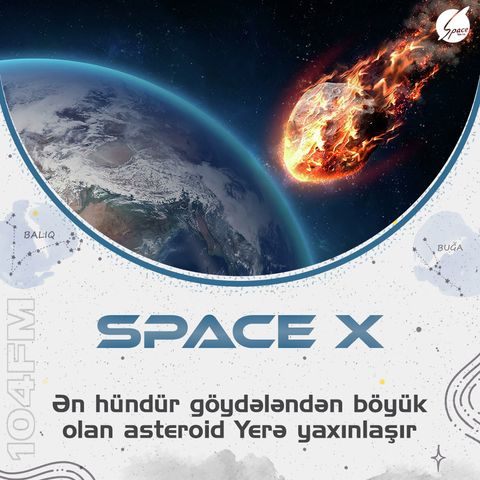 🪐🚀 Ən hündür göydələndən böyük olan asteroid Yerə yaxınlaşır !