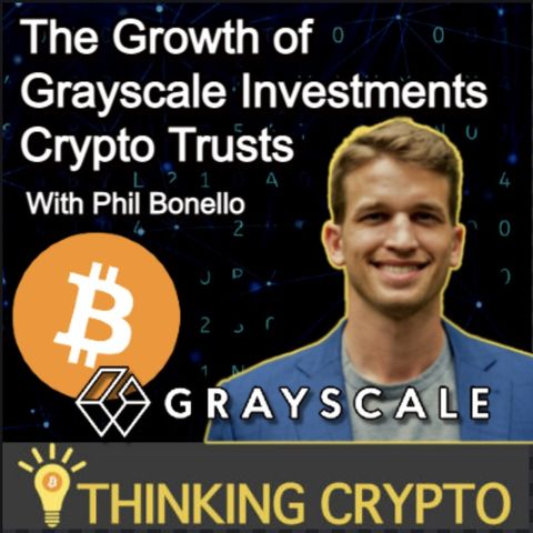 Phil Bonello Grayscale's Director of Research Interview - GBTC, Bitcoin ETF, New Crypto Trusts, NFTs