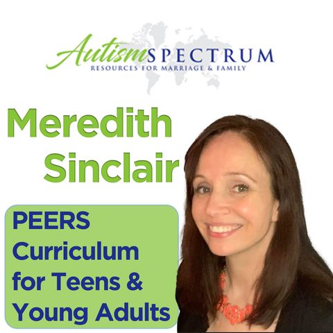PEERS Curriculum for Teens & Young Adults with Meredith Sinclair