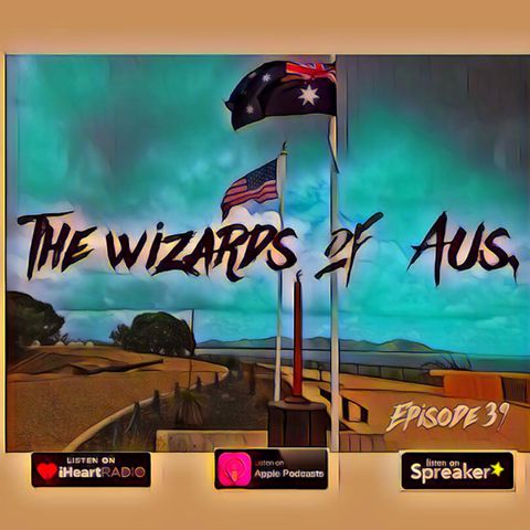 Episode 39 The wizards of Aus.