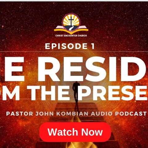 Episode 1- THE RESIDUE FROM THE PRESENCE