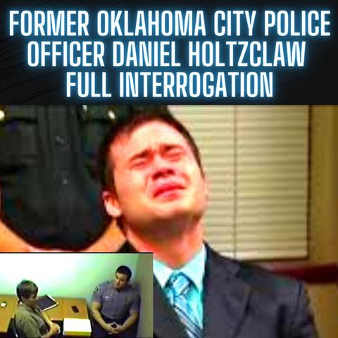Former Oklahoma City Police Officer Daniel Holtzclaw Police Interrogation FULL AUDIO