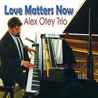 Alex Otey, Love Matters Now