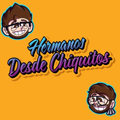 Cap 17 - Hermanos desde Chiquitos