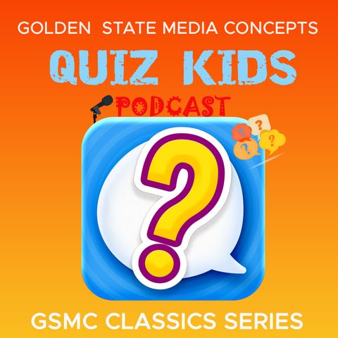 GSMC Classics: Quiz Kids Episode 123: Can You Spell Four of the Five