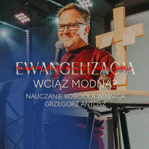 Ewangelizacja: wciąż modna? | Grzegorz Antosz