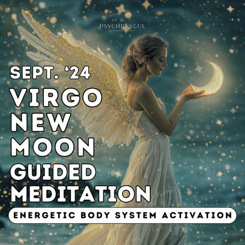 Virgo New Moon September 2024 Guided Meditation | Activate Energetic Body for Powerful Manifesting