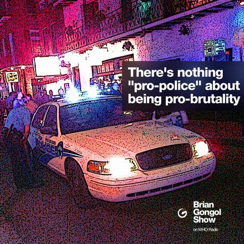 It's not pro-cop to be pro-brutality