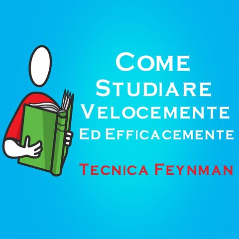 Come Studiare Più Velocemente Ed Efficacemente Con La Tecnica Feynman