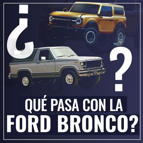 Qué pasa con la Ford Bronco?
