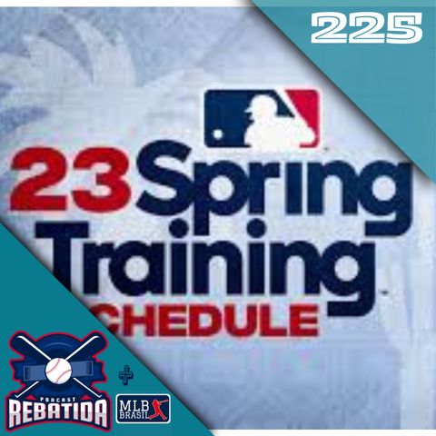 Rebatida Podcast 225 – A dinâmica e as curiosidades do Spring Training na MLB