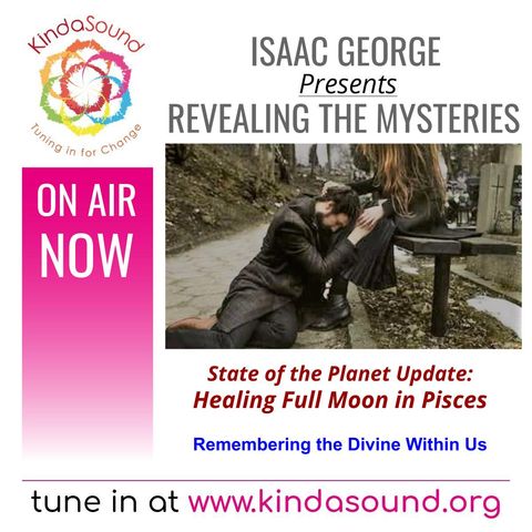 State of the Planet Update: Full Moon in Pisces | Revealing the Mysteries with Isaac George
