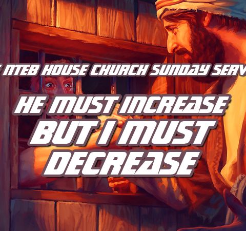 NTEB HOUSE CHURCH SUNDAY MORNING SERVICE: Art Thou He That Should Come, Or Do We Look For Another?