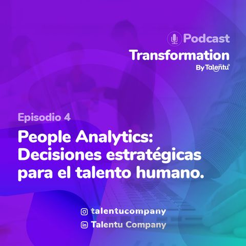 EPP 004: People Analytics | Decisiones estratégicas para el talento humano